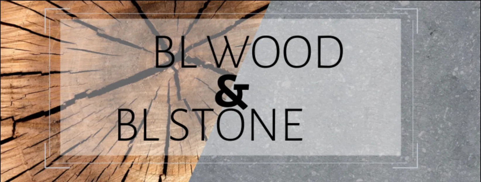 BLWood & BLStone